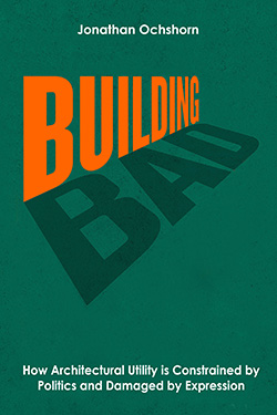 Jonathan Ochshorn's Building Bad book cover